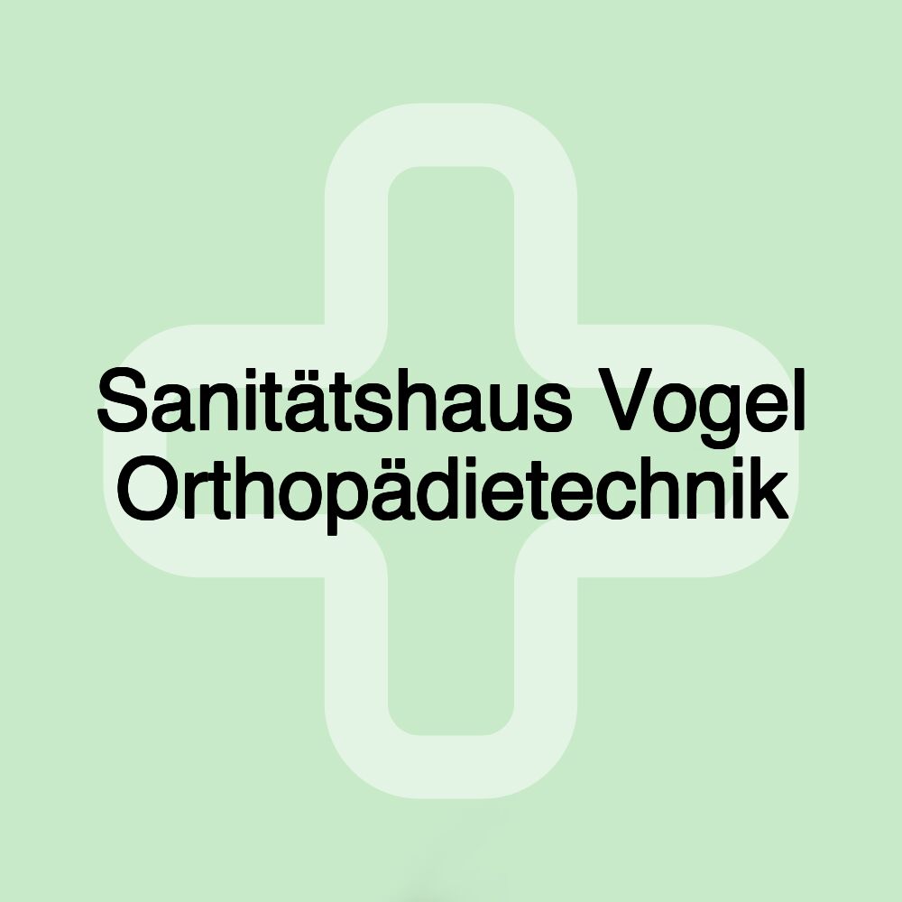 Sanitätshaus Vogel Orthopädietechnik