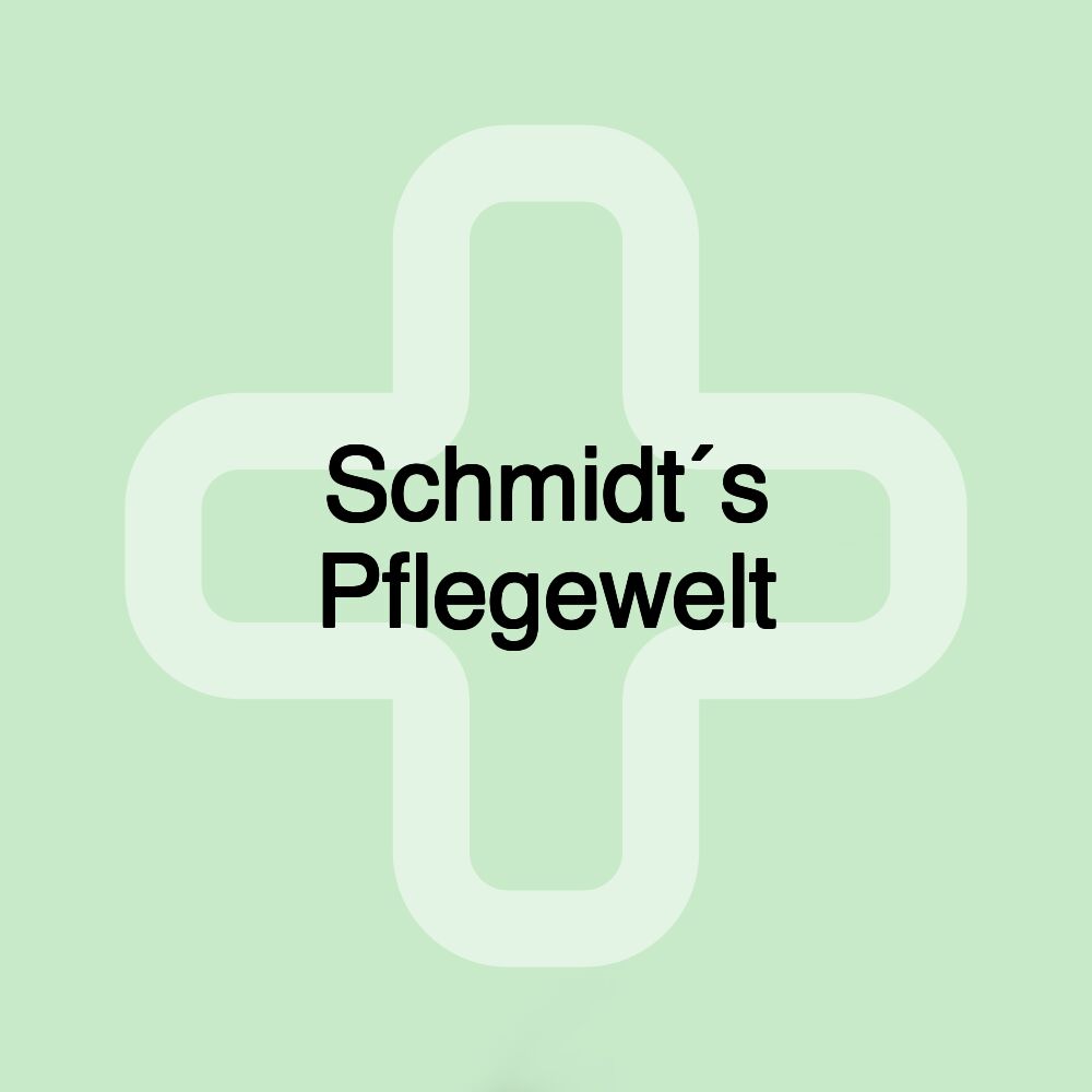 Schmidt´s Pflegewelt