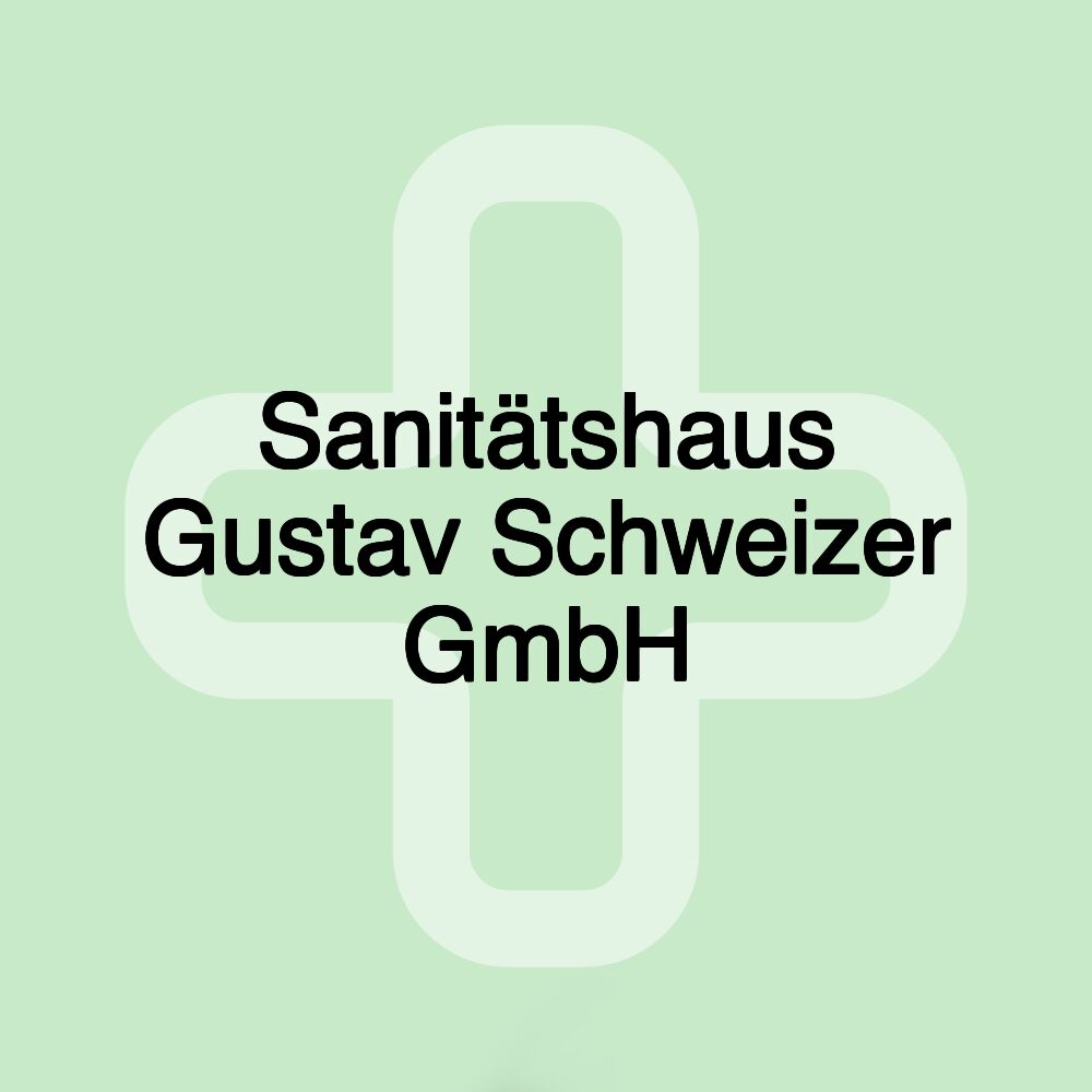 Sanitätshaus Gustav Schweizer GmbH