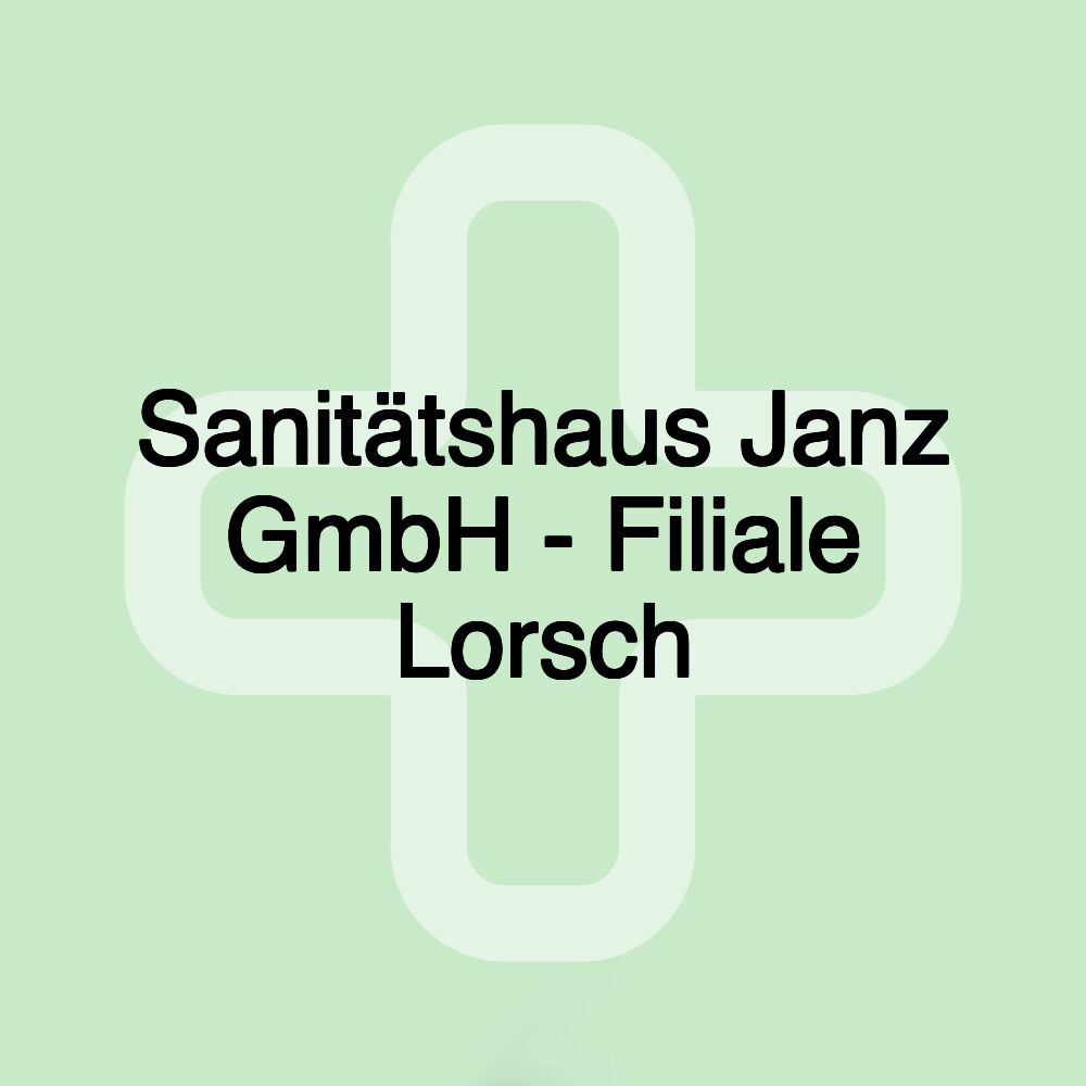 Sanitätshaus Janz GmbH - Filiale Lorsch