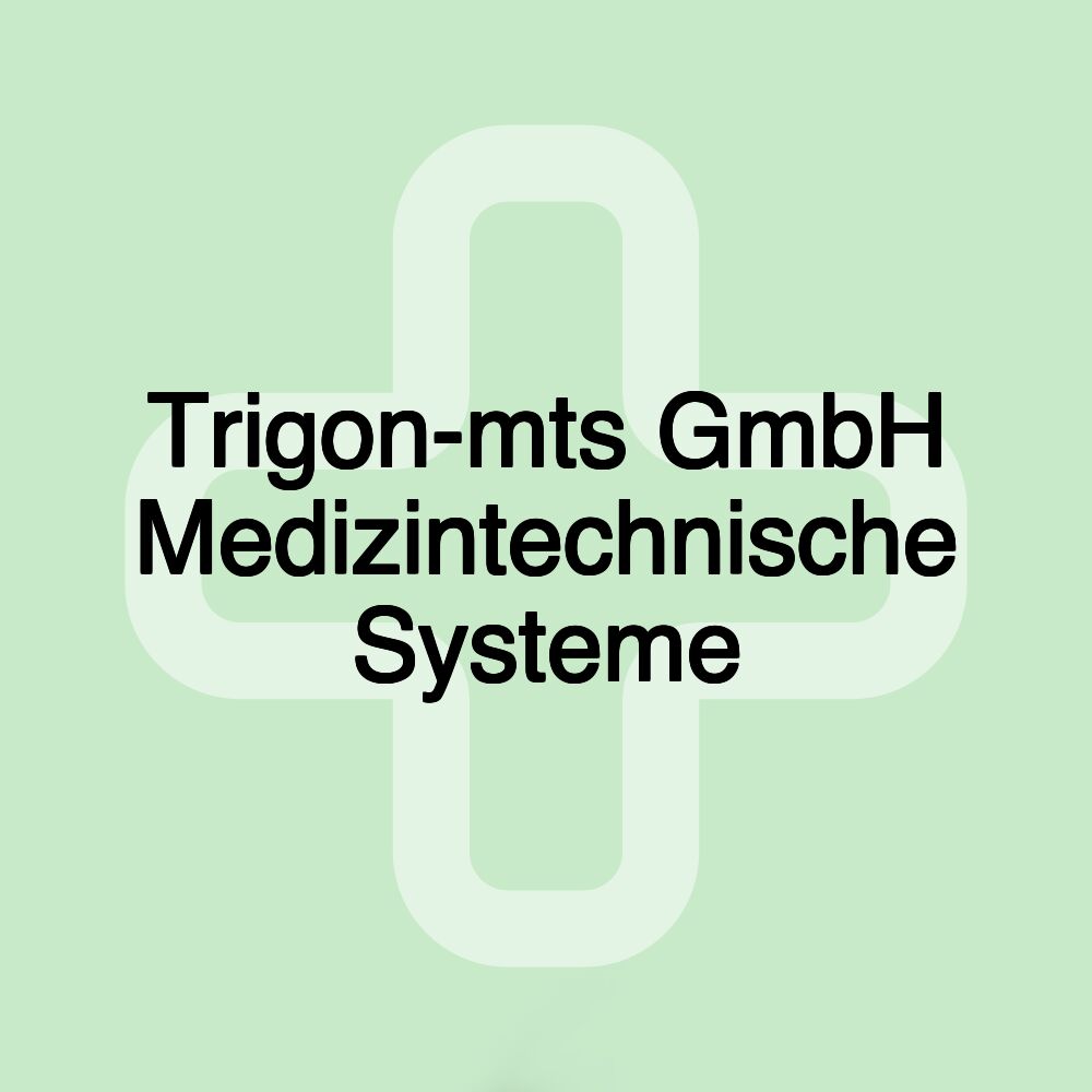 Trigon-mts GmbH Medizintechnische Systeme