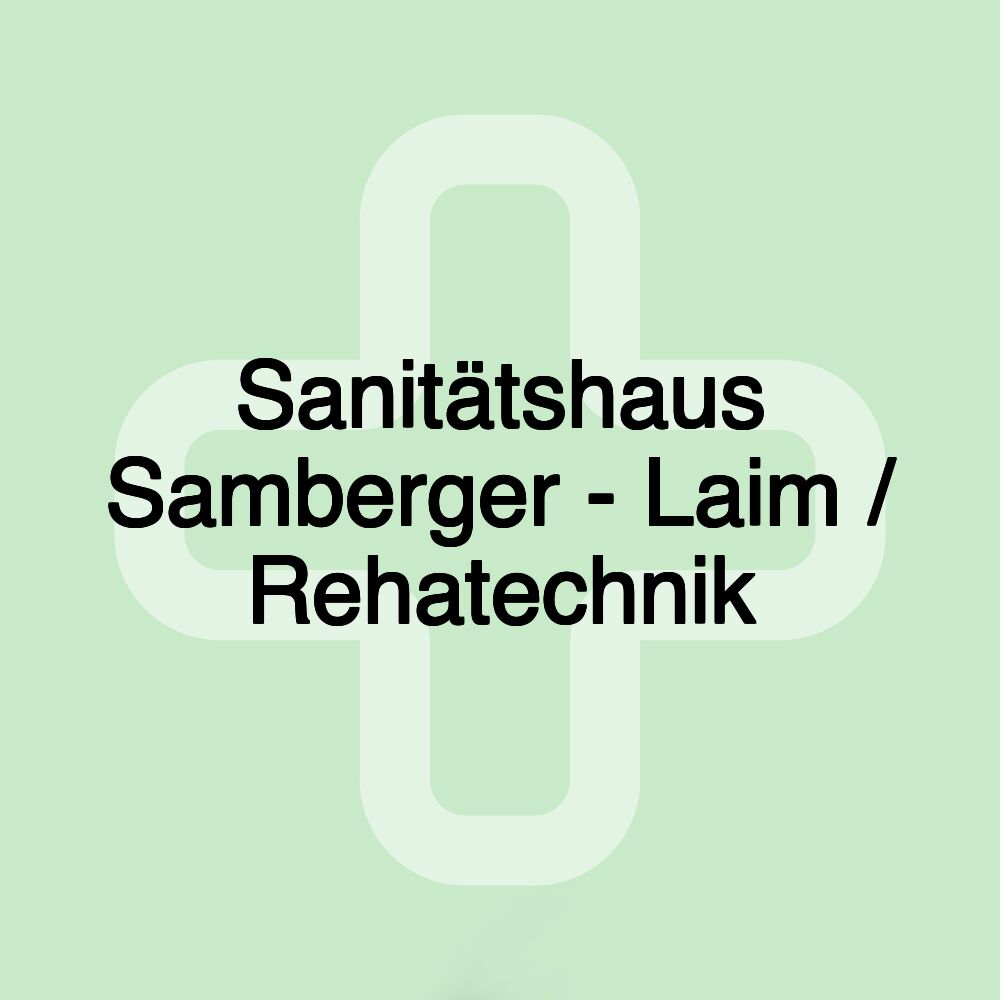 Sanitätshaus Samberger - Laim / Rehatechnik