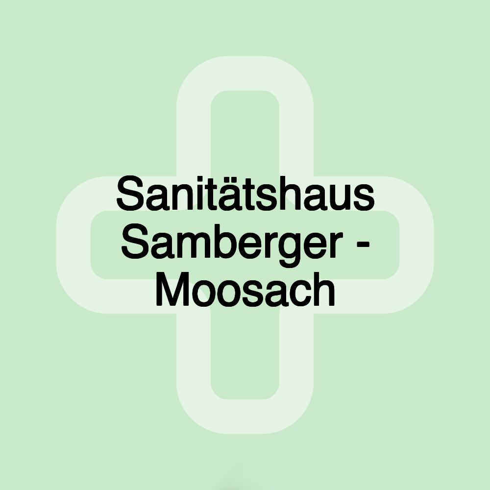 Sanitätshaus Samberger - Moosach