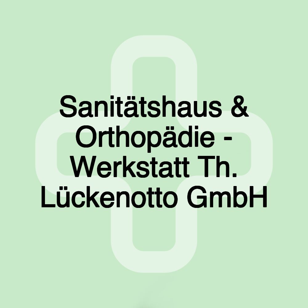 Sanitätshaus & Orthopädie - Werkstatt Th. Lückenotto GmbH