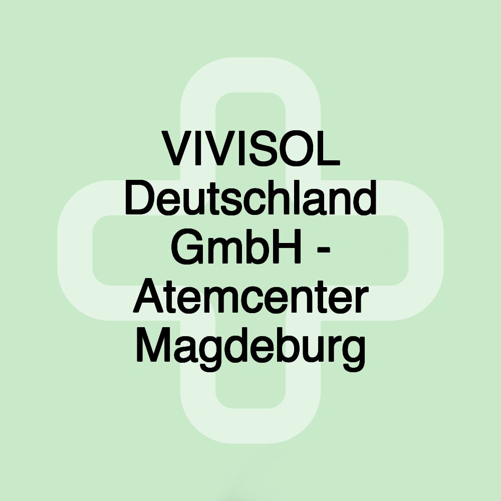 VIVISOL Deutschland GmbH - Atemcenter Magdeburg