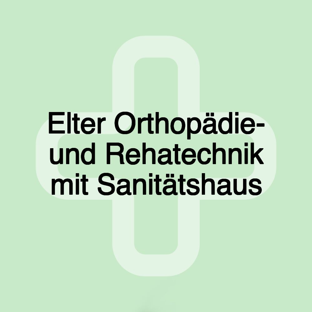 Elter Orthopädie- und Rehatechnik mit Sanitätshaus