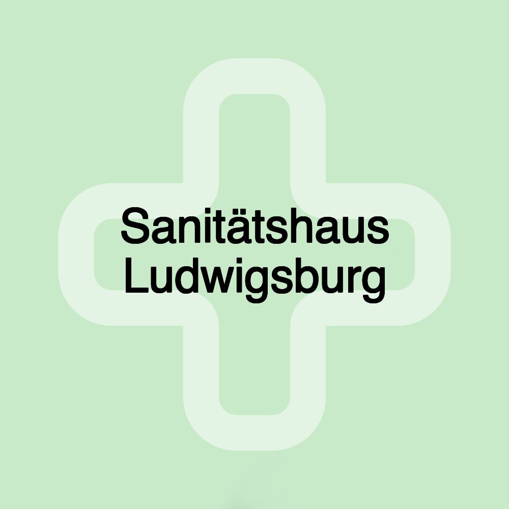 Sanitätshaus Ludwigsburg