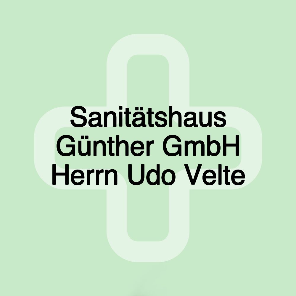 Sanitätshaus Günther GmbH Herrn Udo Velte