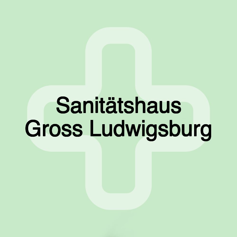 Sanitätshaus Gross Ludwigsburg