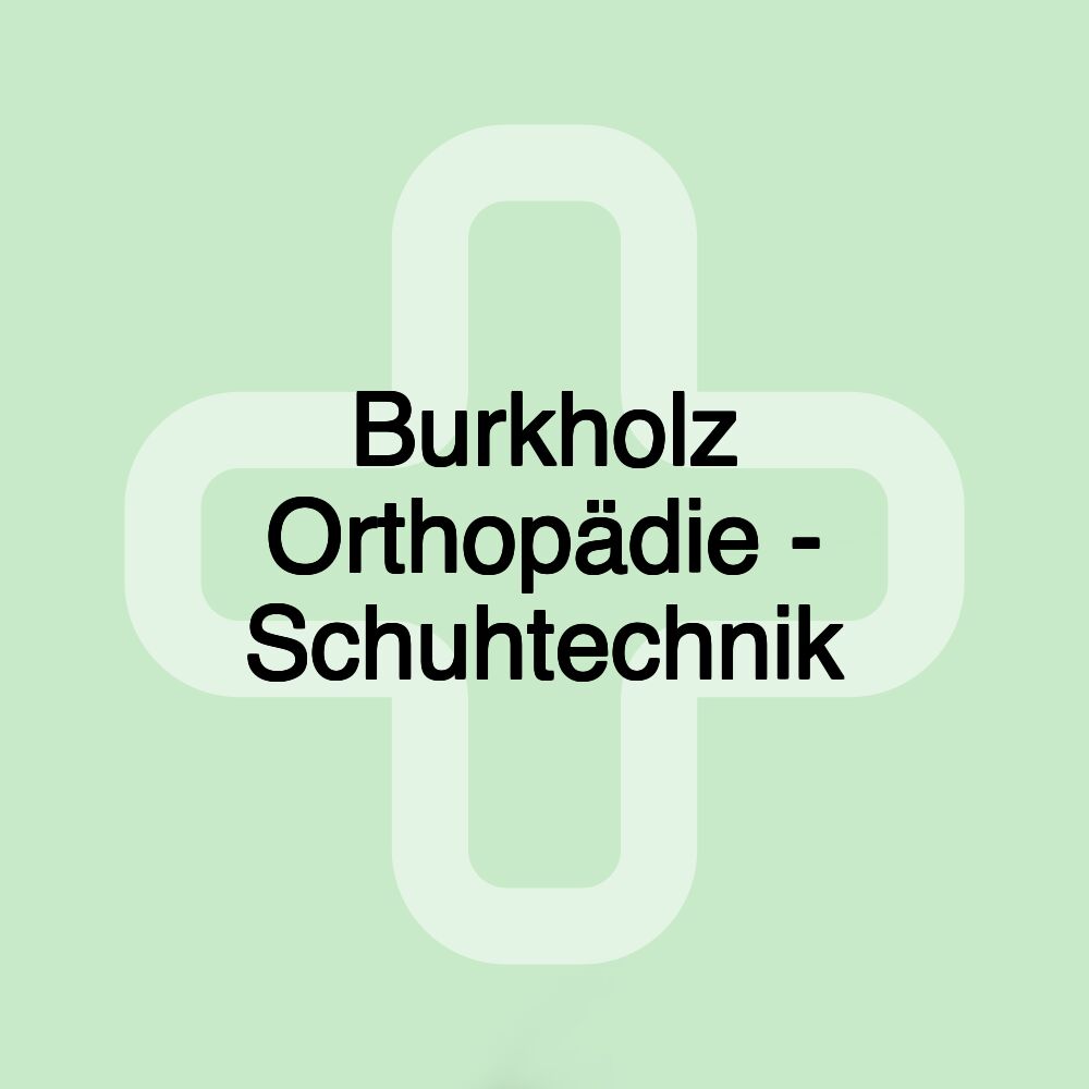 Burkholz Orthopädie - Schuhtechnik