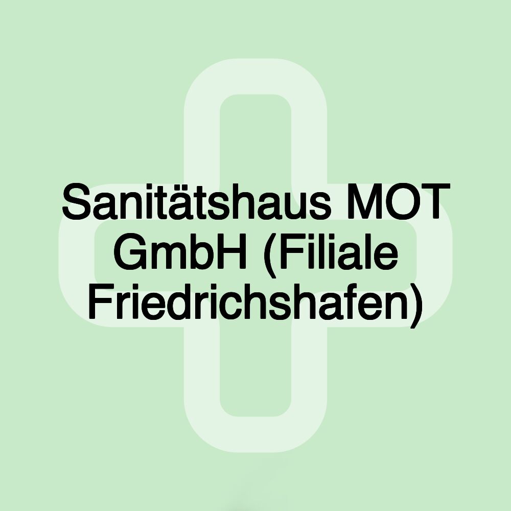 Sanitätshaus MOT GmbH (Filiale Friedrichshafen)