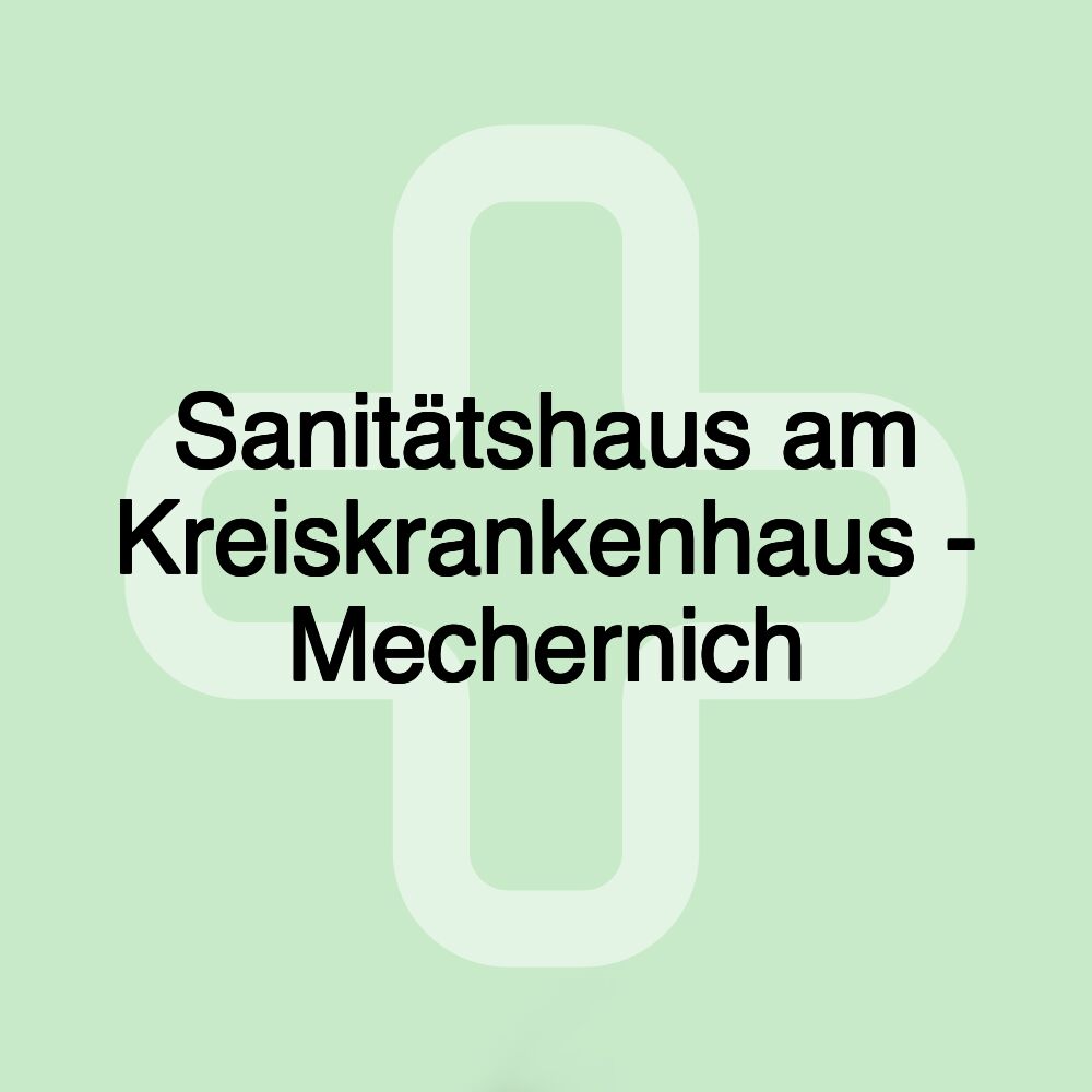 Sanitätshaus am Kreiskrankenhaus - Mechernich