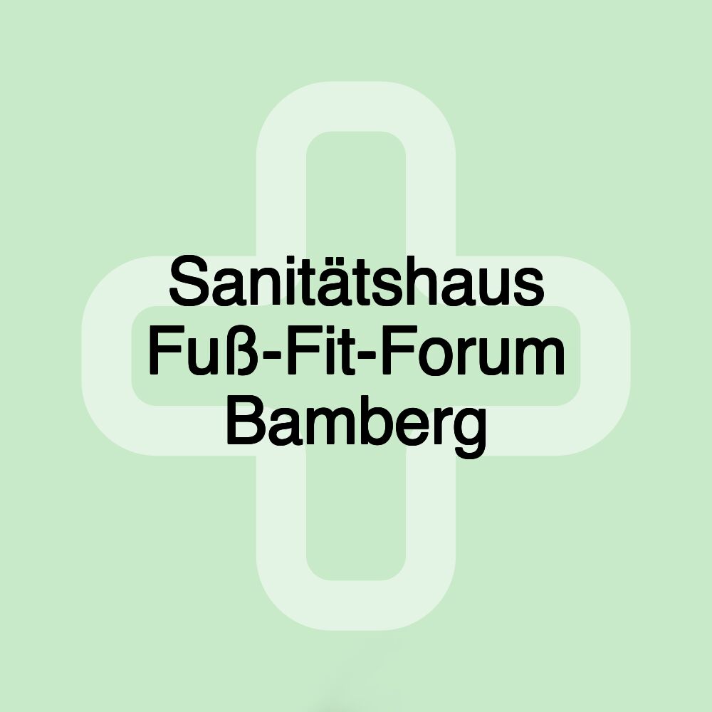 Sanitätshaus Fuß-Fit-Forum Bamberg