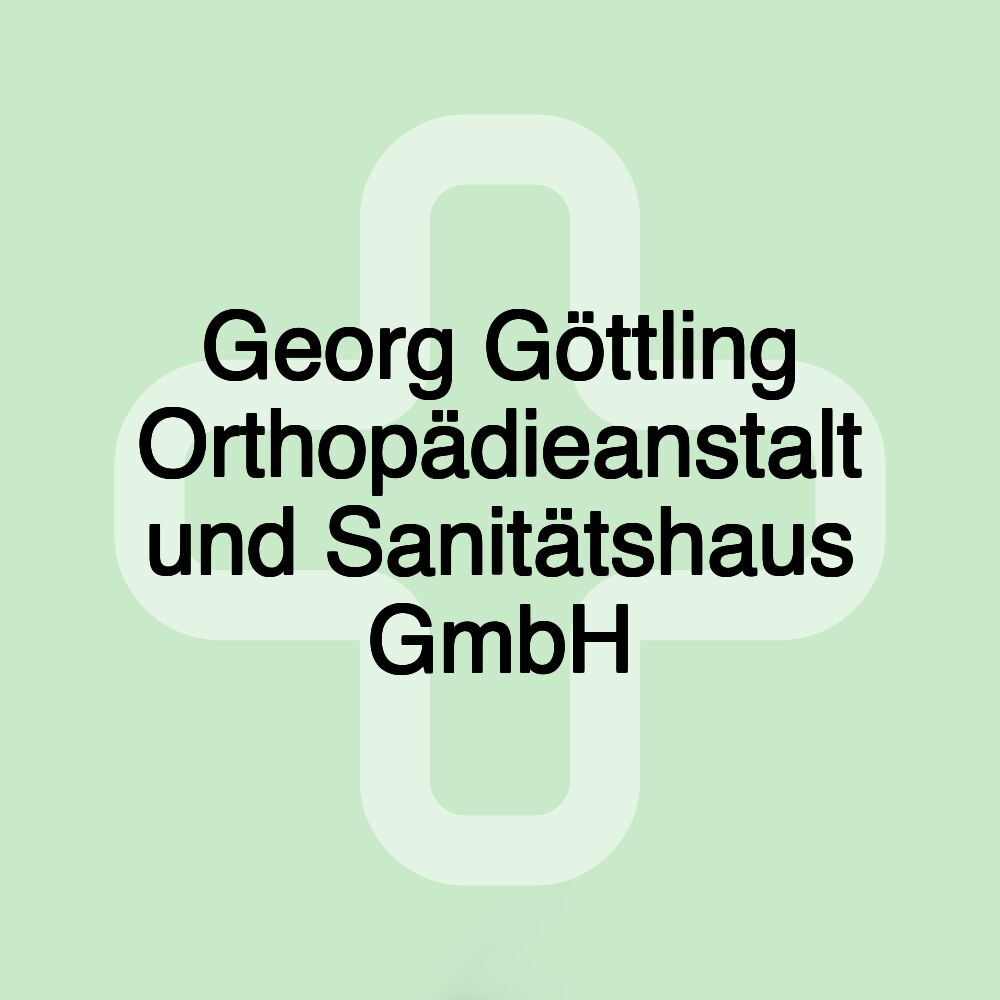 Georg Göttling Orthopädieanstalt und Sanitätshaus GmbH