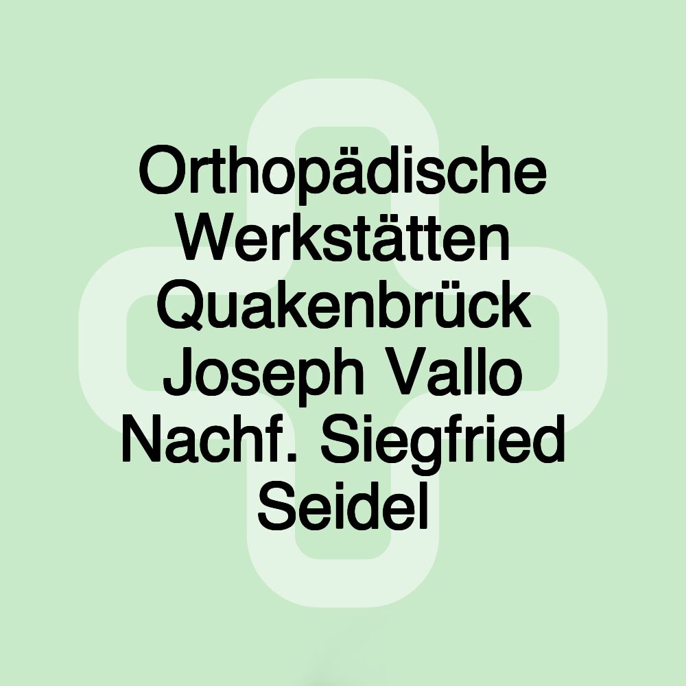 Orthopädische Werkstätten Quakenbrück Joseph Vallo Nachf. Siegfried Seidel