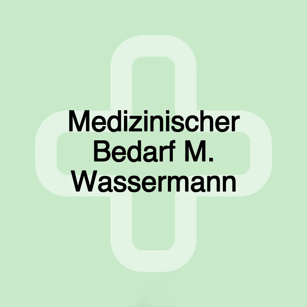 Medizinischer Bedarf M. Wassermann