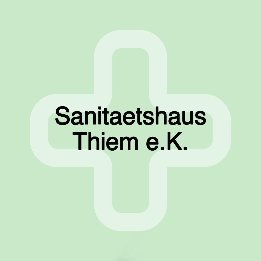 Sanitaetshaus Thiem e.K.