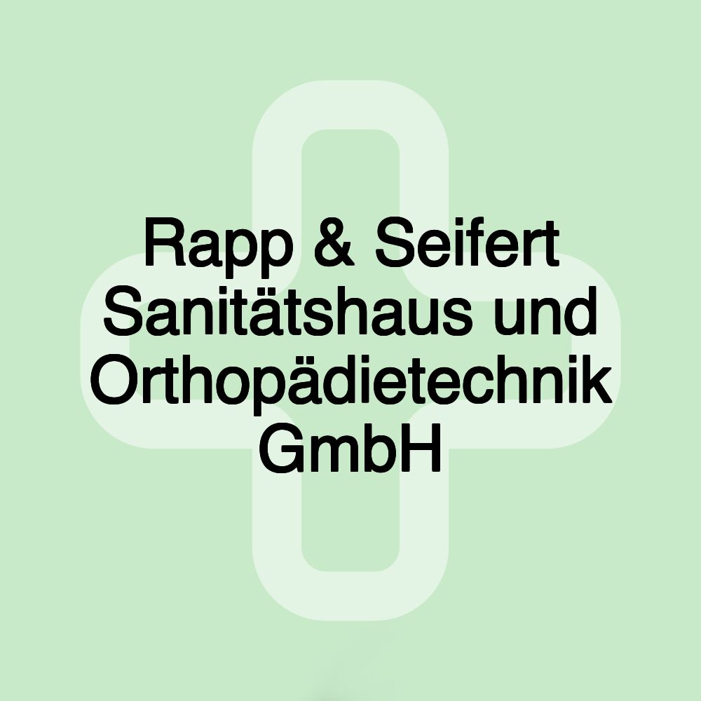 Rapp & Seifert Sanitätshaus und Orthopädietechnik GmbH