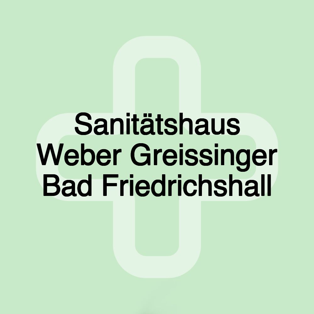 Sanitätshaus Weber Greissinger Bad Friedrichshall