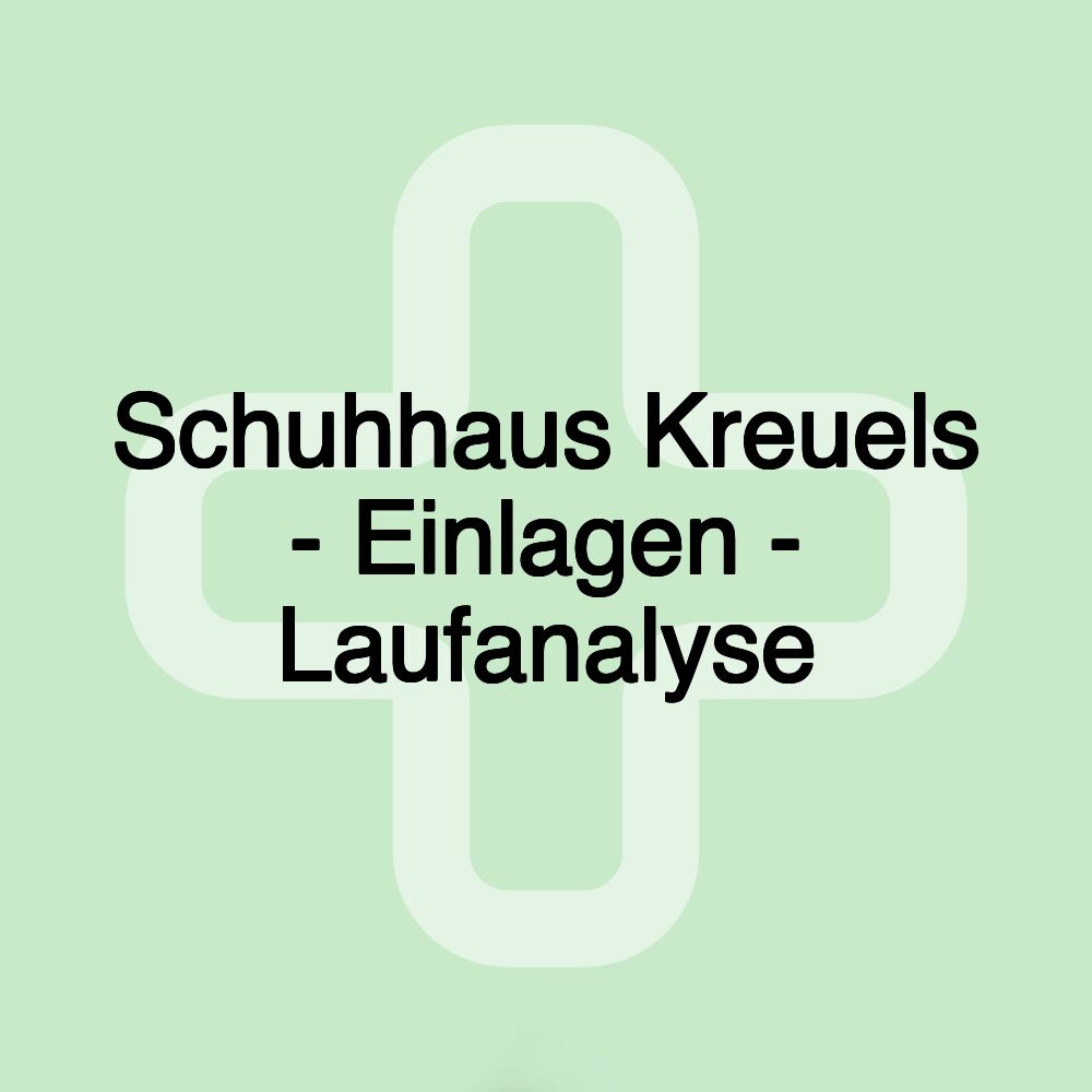 Schuhhaus Kreuels - Einlagen - Laufanalyse