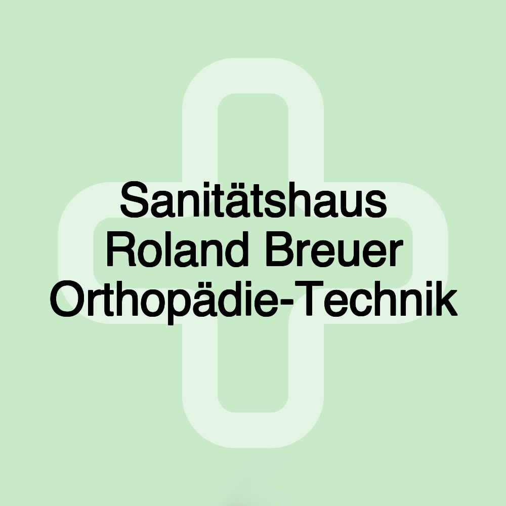 Sanitätshaus Roland Breuer Orthopädie-Technik