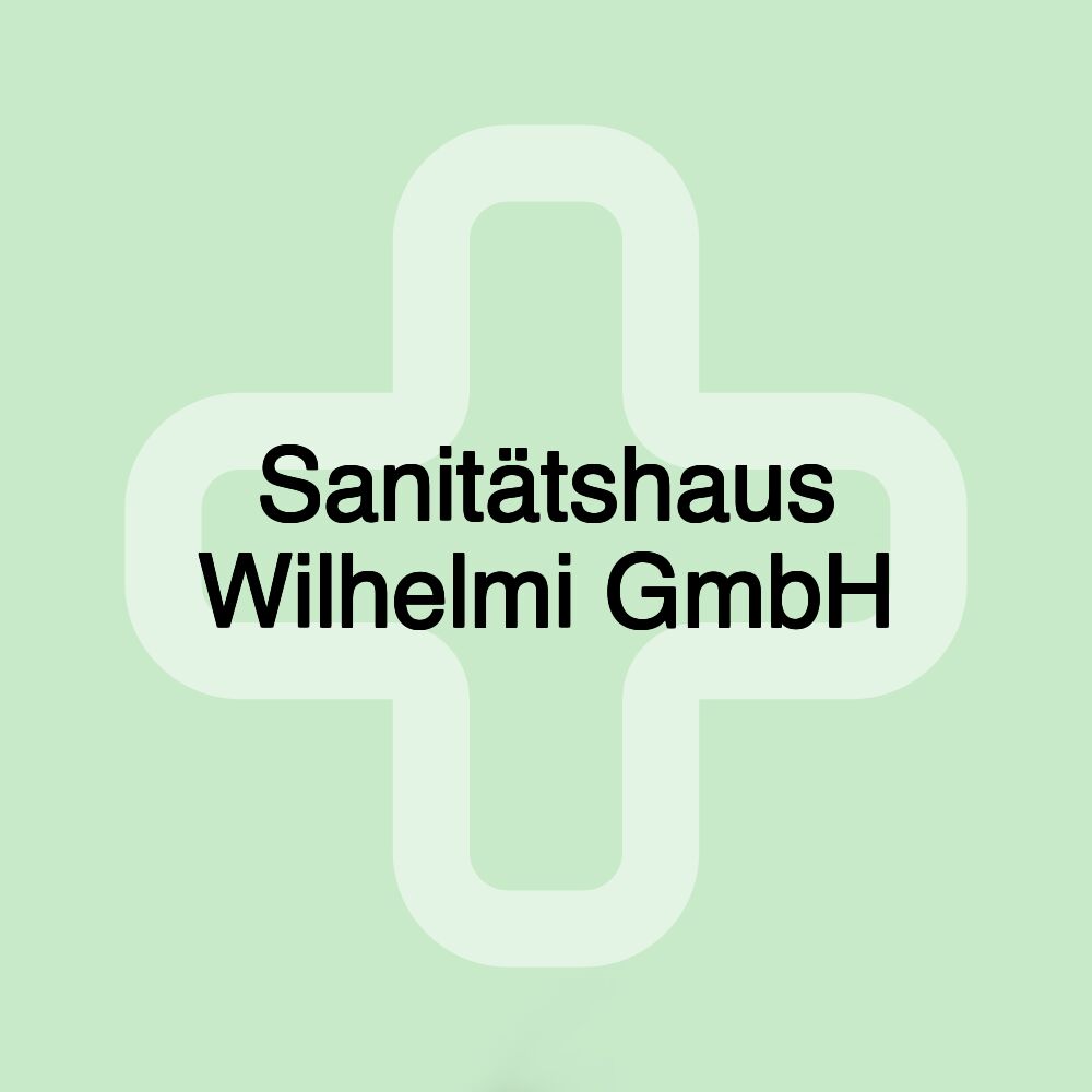 Sanitätshaus Wilhelmi GmbH