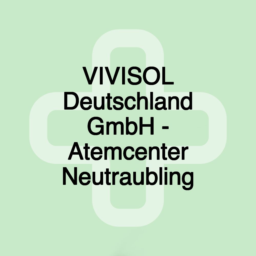 VIVISOL Deutschland GmbH - Atemcenter Neutraubling