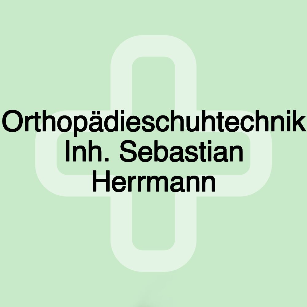 Orthopädieschuhtechnik Inh. Sebastian Herrmann