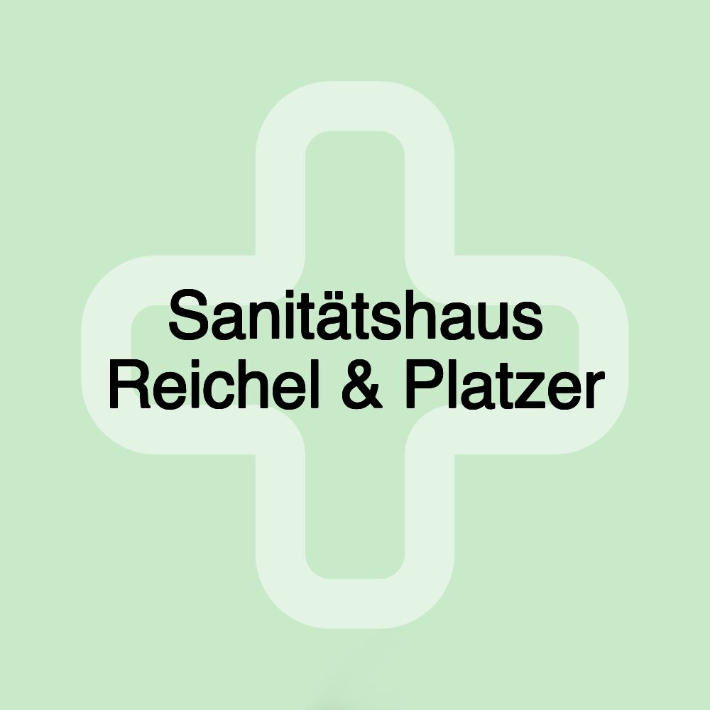 Sanitätshaus Reichel & Platzer