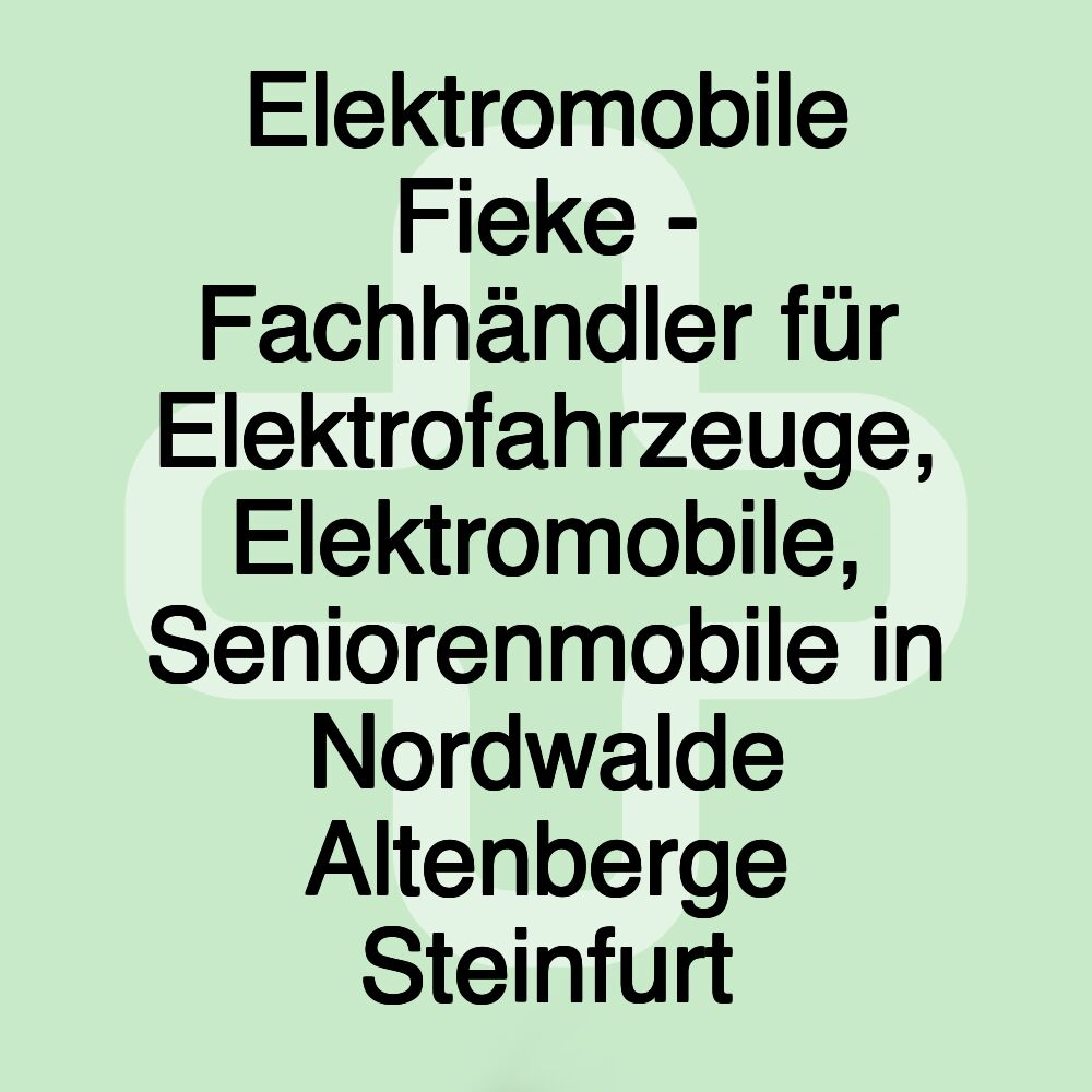 Elektromobile Fieke - Fachhändler für Elektrofahrzeuge, Elektromobile, Seniorenmobile in Nordwalde Altenberge Steinfurt