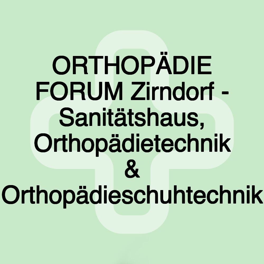 ORTHOPÄDIE FORUM Zirndorf - Sanitätshaus, Orthopädietechnik & Orthopädieschuhtechnik