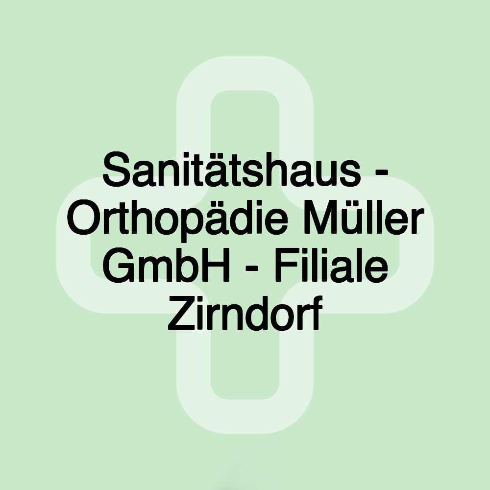 Sanitätshaus - Orthopädie Müller GmbH - Filiale Zirndorf