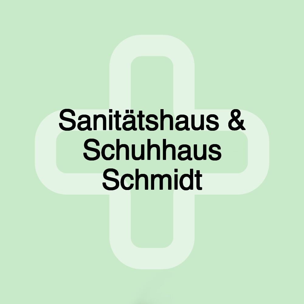 Sanitätshaus & Schuhhaus Schmidt