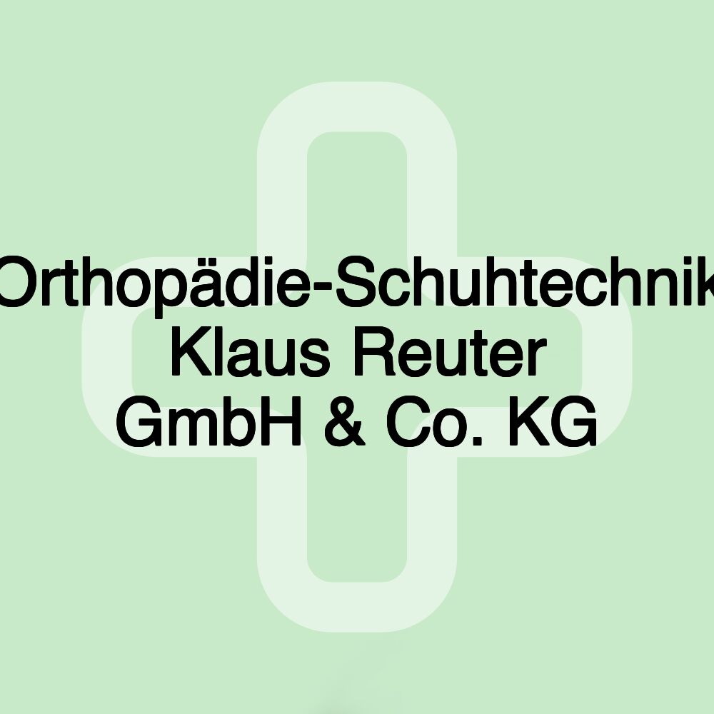 Orthopädie-Schuhtechnik Klaus Reuter GmbH & Co. KG