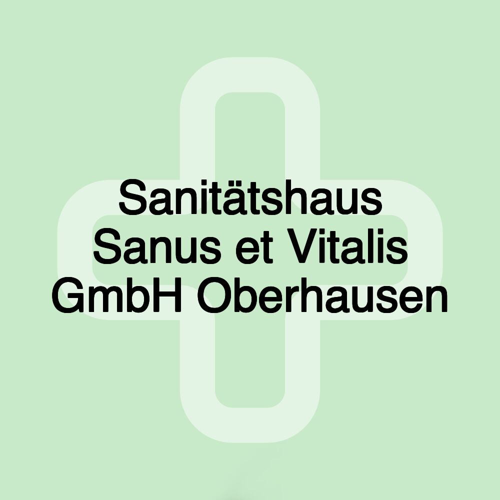 Sanitätshaus Sanus et Vitalis GmbH Oberhausen