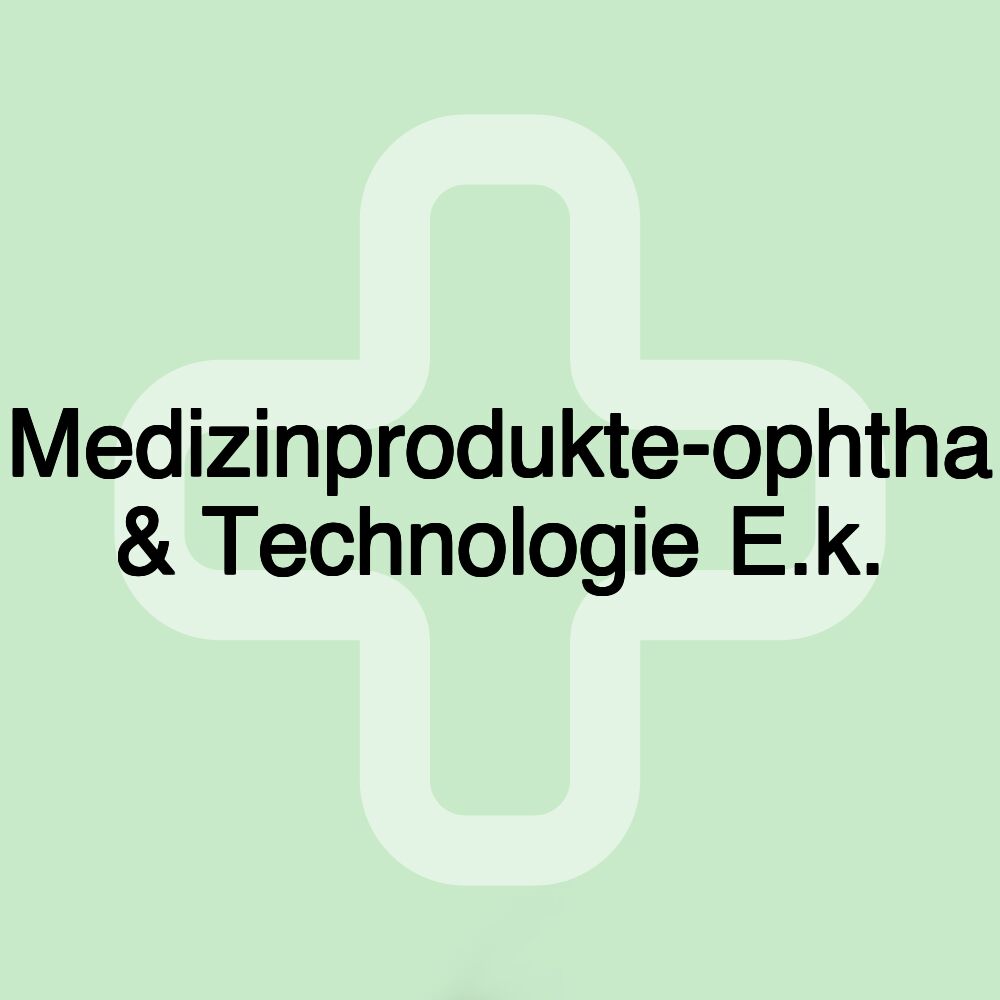 Medizinprodukte-ophtha & Technologie E.k.