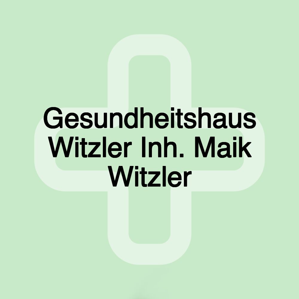 Gesundheitshaus Witzler Inh. Maik Witzler