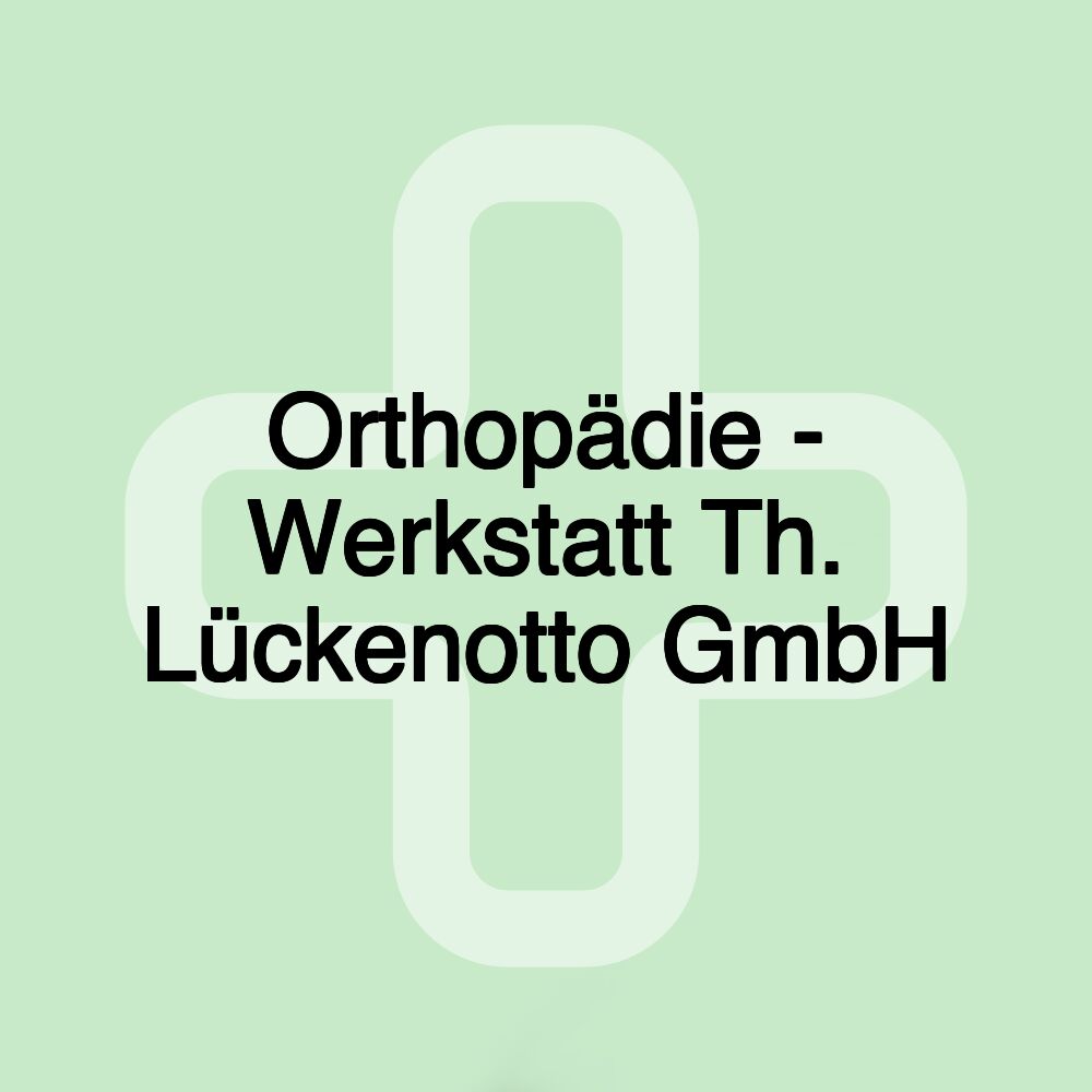 Orthopädie - Werkstatt Th. Lückenotto GmbH