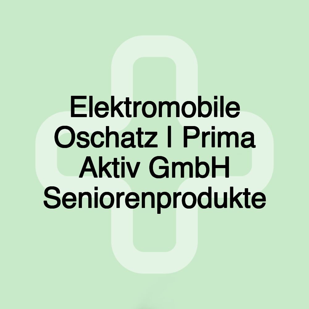 Elektromobile Oschatz | Prima Aktiv GmbH Seniorenprodukte