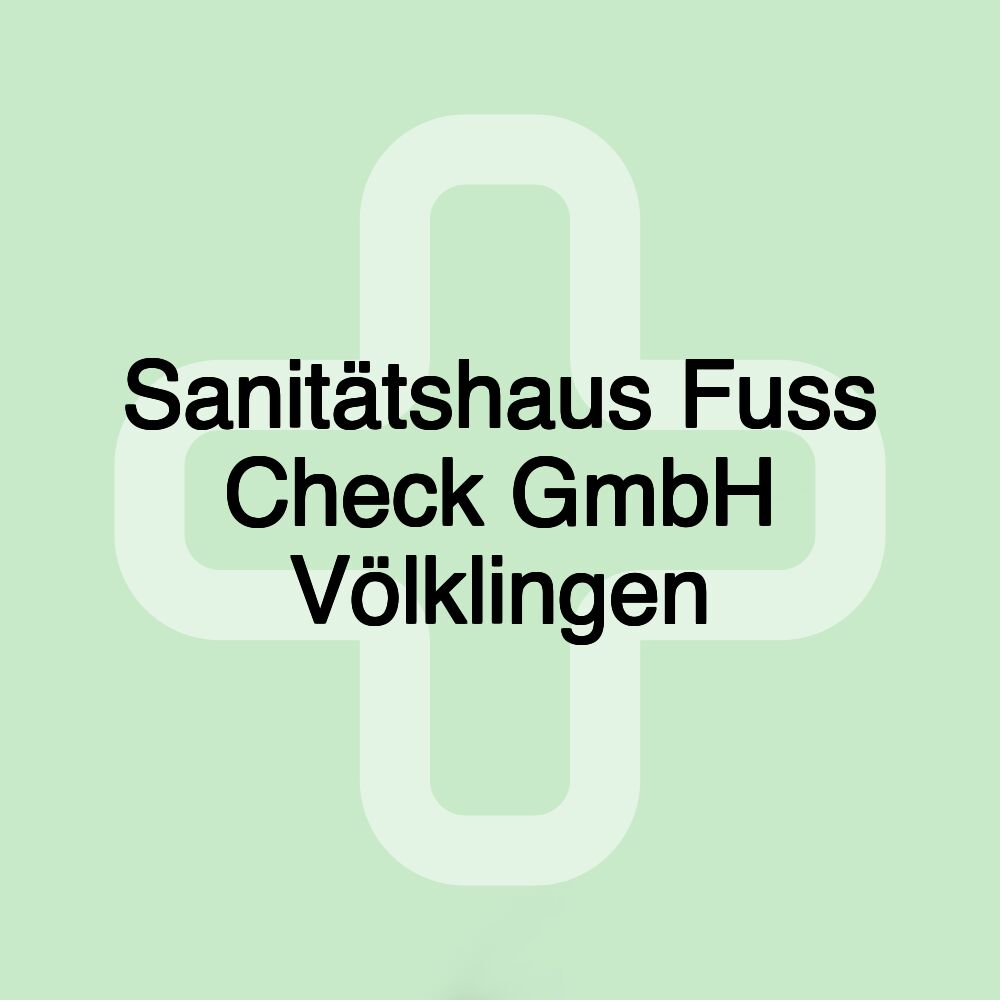 Sanitätshaus Fuss Check GmbH Völklingen