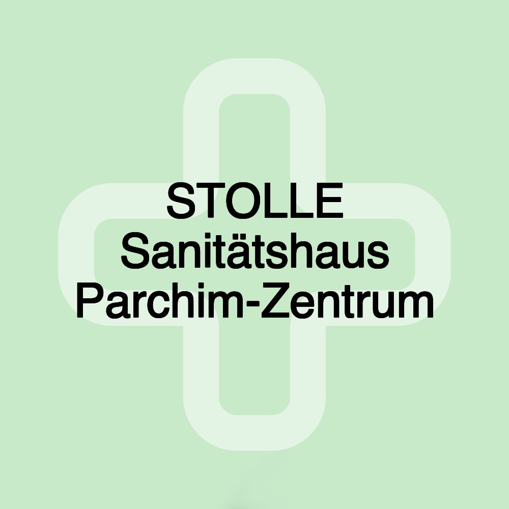 STOLLE Sanitätshaus Parchim-Zentrum