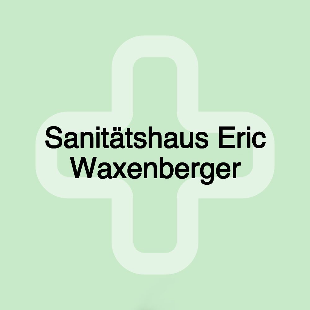 Sanitätshaus Eric Waxenberger