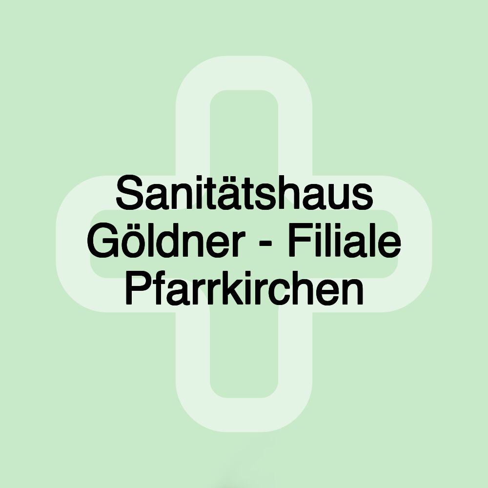 Sanitätshaus Göldner - Filiale Pfarrkirchen