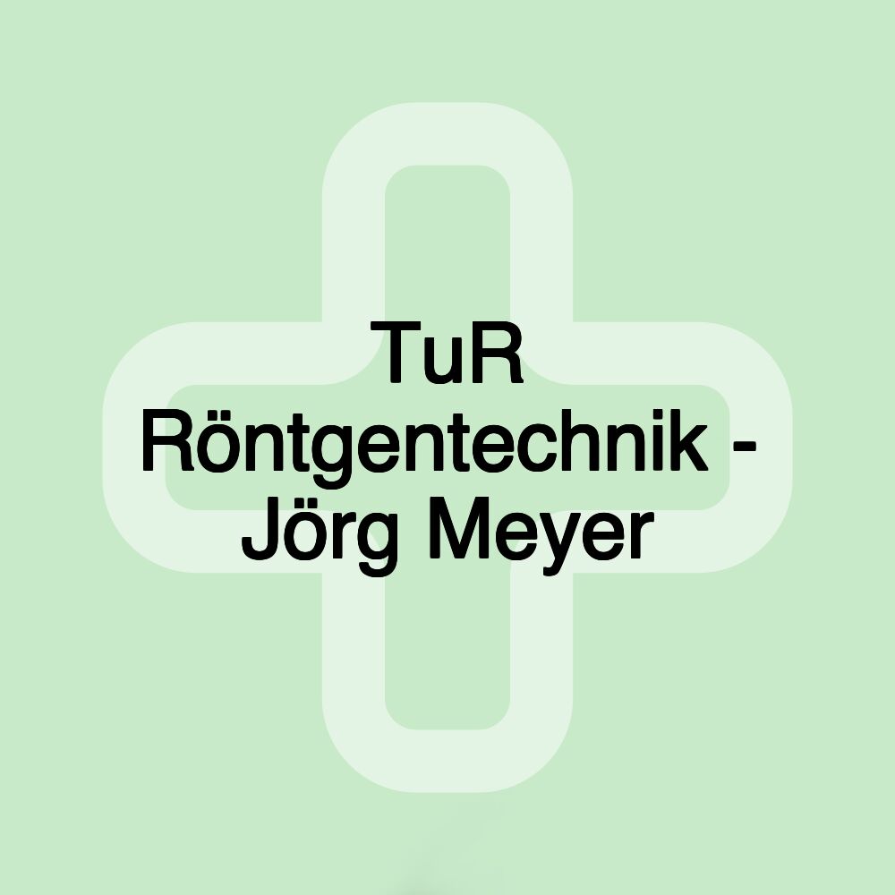 TuR Röntgentechnik - Jörg Meyer