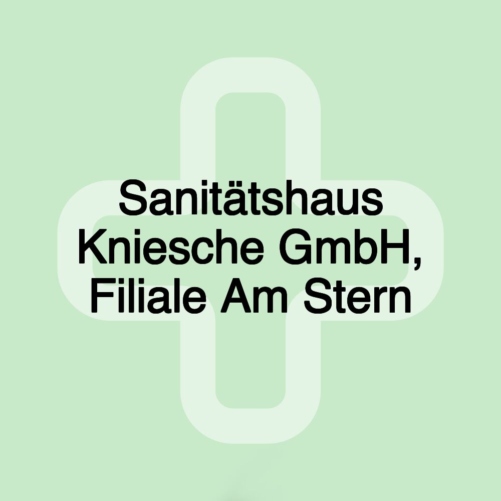 Sanitätshaus Kniesche GmbH, Filiale Am Stern