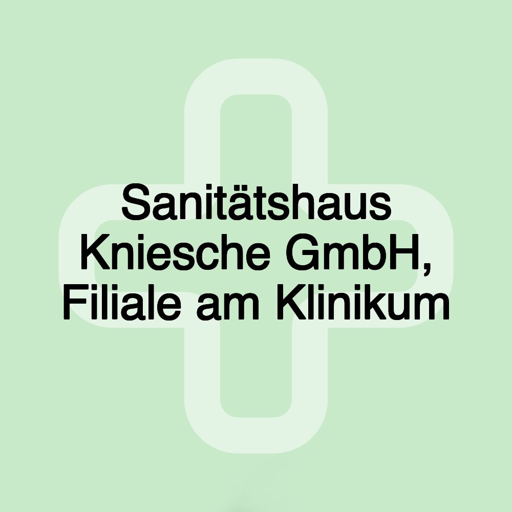 Sanitätshaus Kniesche GmbH, Filiale am Klinikum