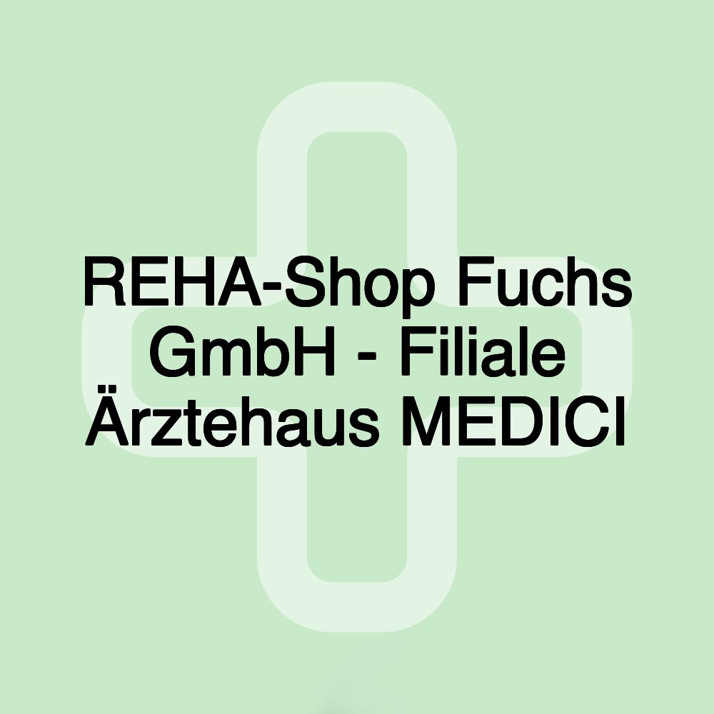 REHA-Shop Fuchs GmbH - Filiale Ärztehaus MEDICI