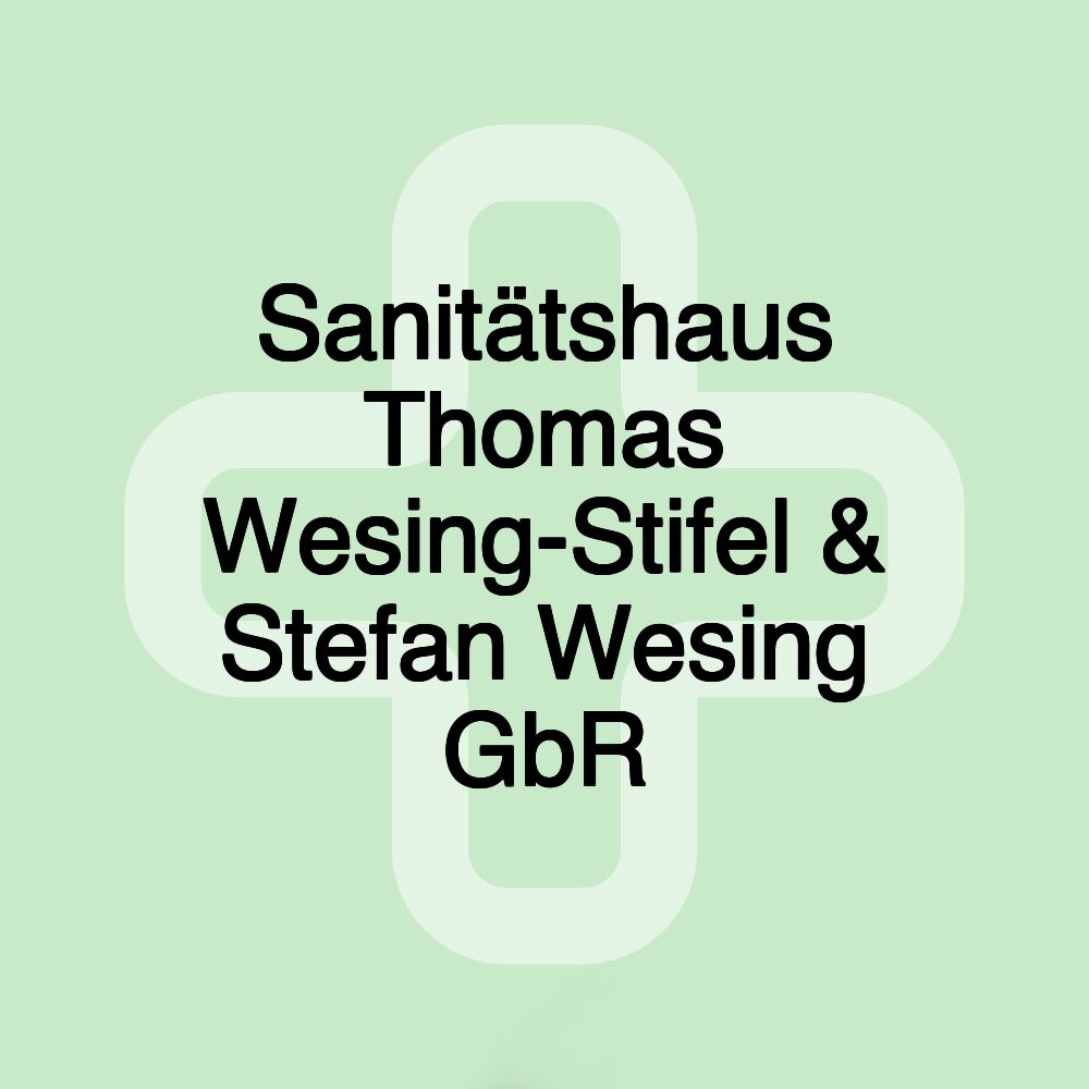 Sanitätshaus Thomas Wesing-Stifel & Stefan Wesing GbR