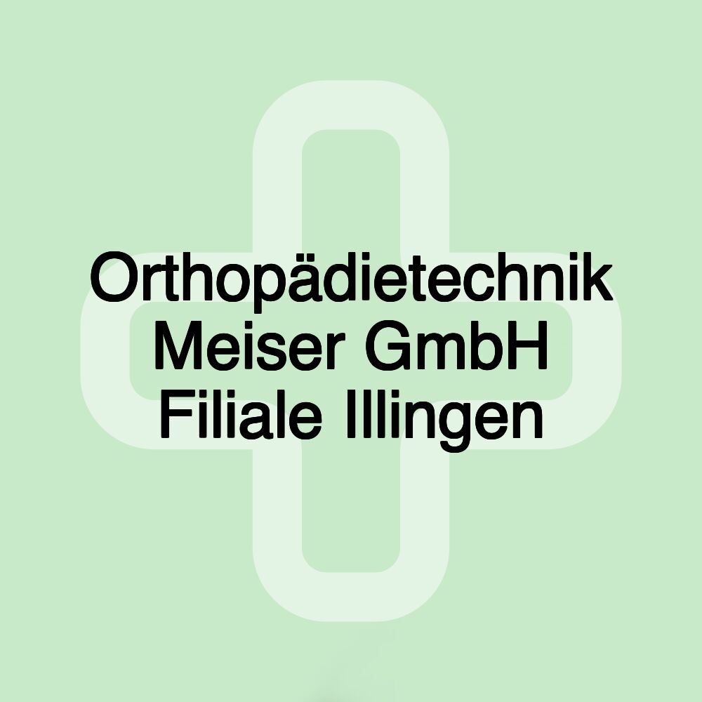 Orthopädietechnik Meiser GmbH Filiale Illingen