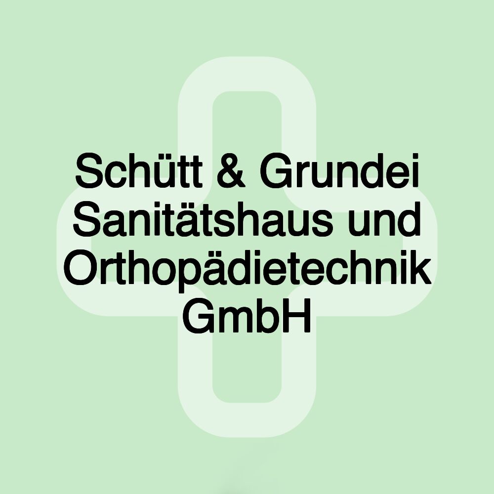 Schütt & Grundei Sanitätshaus und Orthopädietechnik GmbH